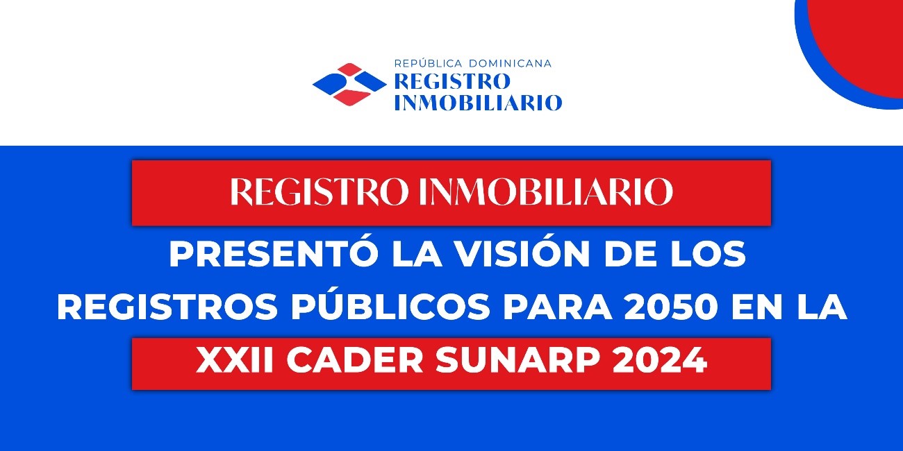 Registro Inmobiliario presentó la visión de los registros públicos para 2050 en la XXII CADER SUNARP 2024